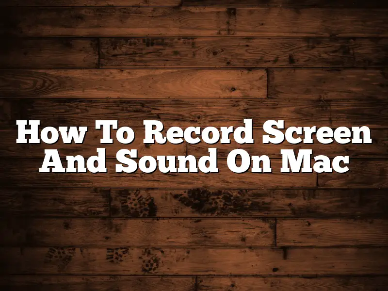 How To Record Screen And Sound On Mac