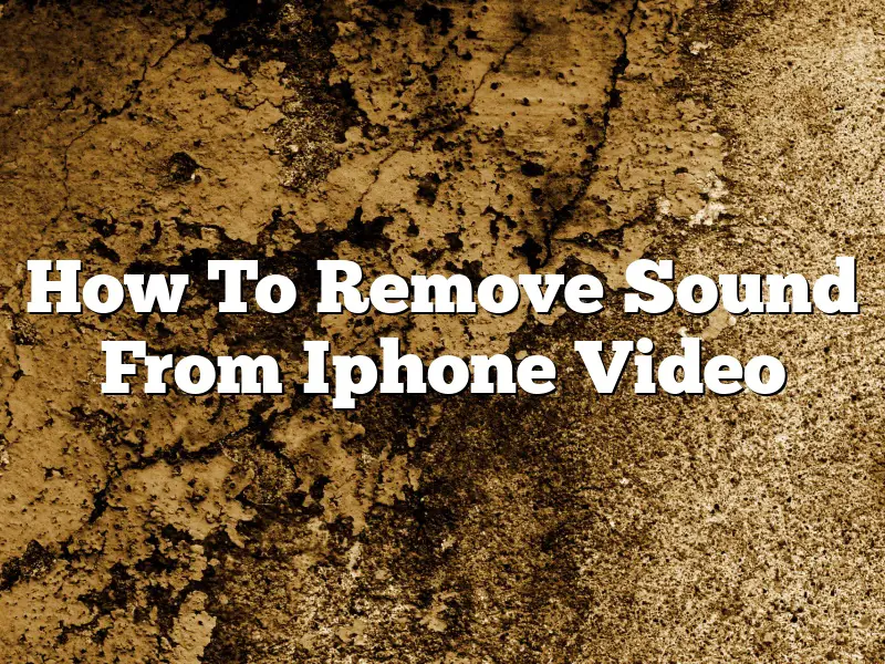 How To Remove Sound From Iphone Video