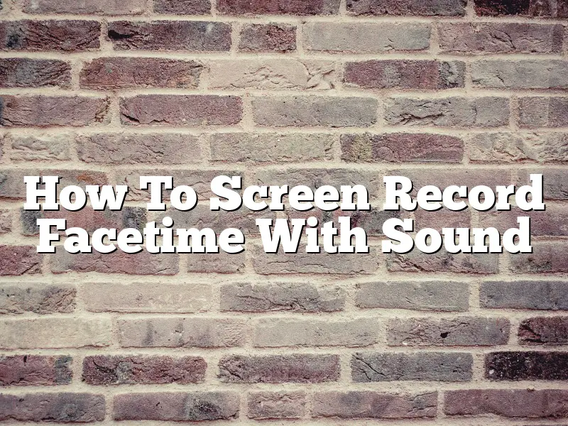How To Screen Record Facetime With Sound