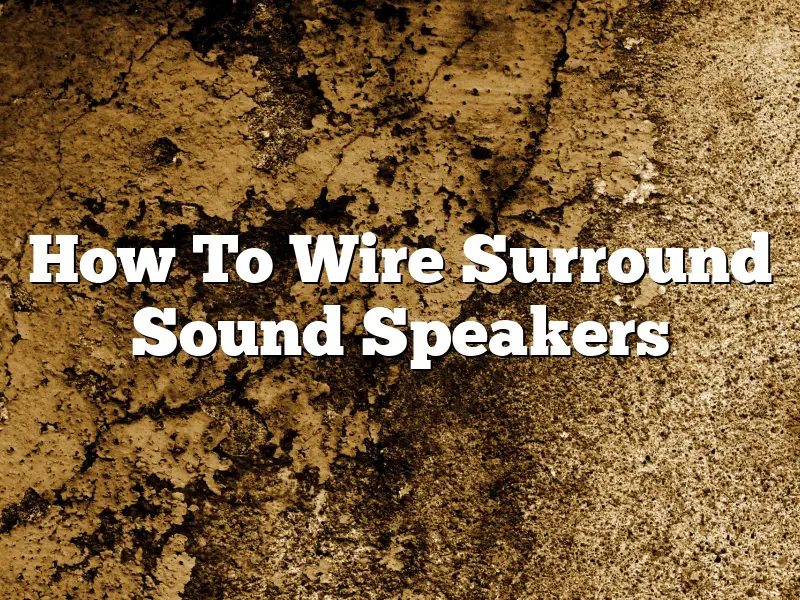 How To Wire Surround Sound Speakers