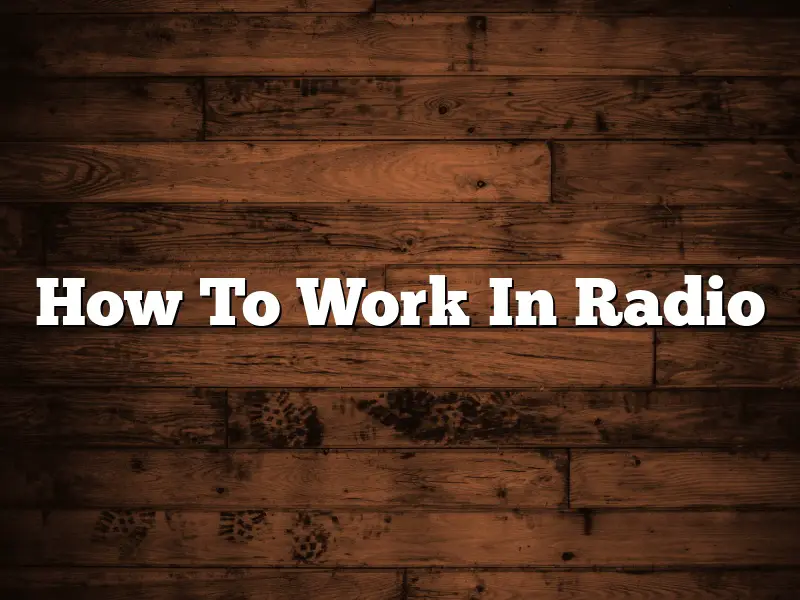 How To Work In Radio
