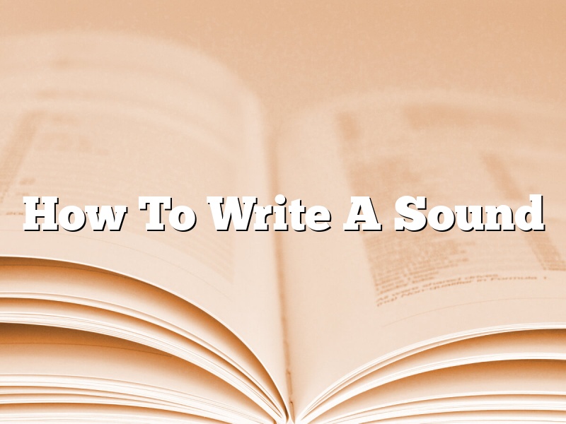 How To Write A Sound