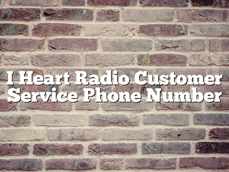 I Heart Radio Customer Service Phone Number