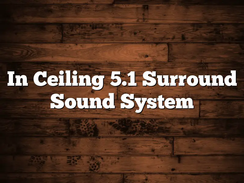 In Ceiling 5.1 Surround Sound System