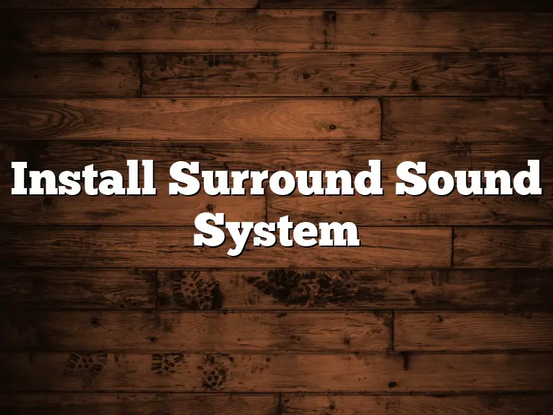 Install Surround Sound System