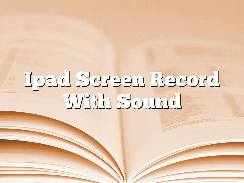 Ipad Screen Record With Sound