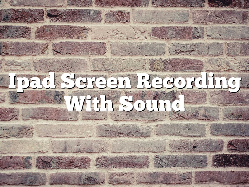 Ipad Screen Recording With Sound