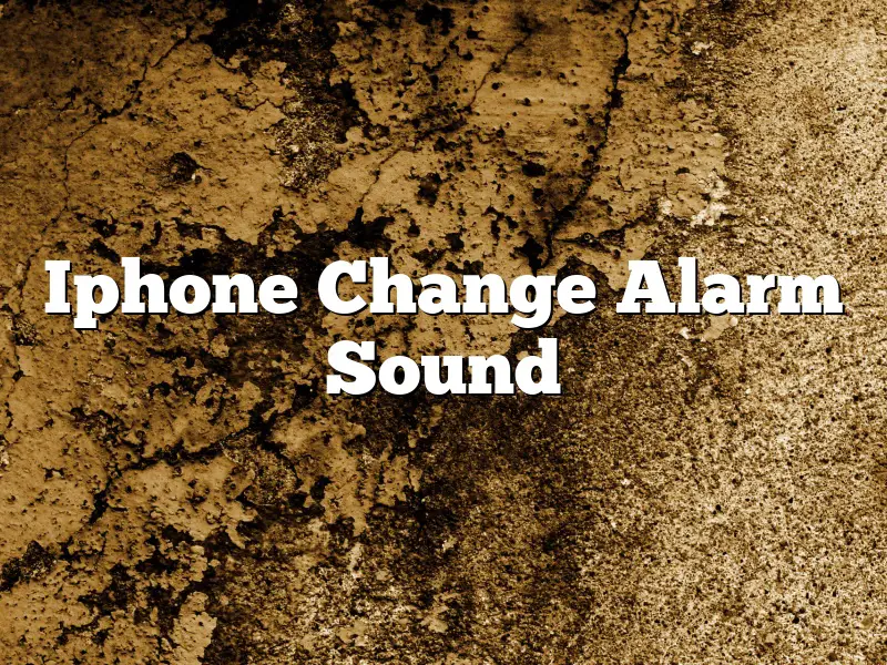 Iphone Change Alarm Sound