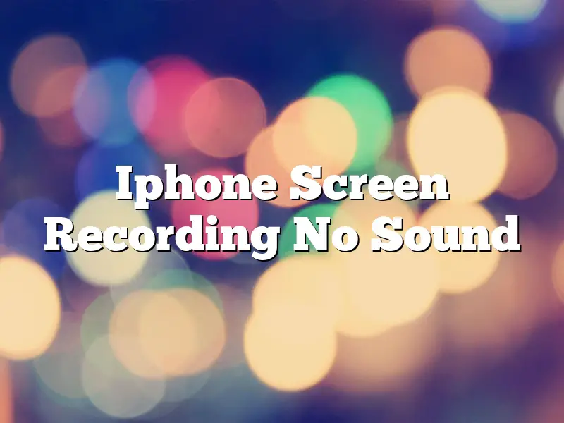 Iphone Screen Recording No Sound