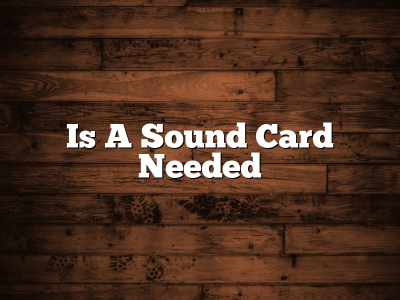 Is A Sound Card Needed