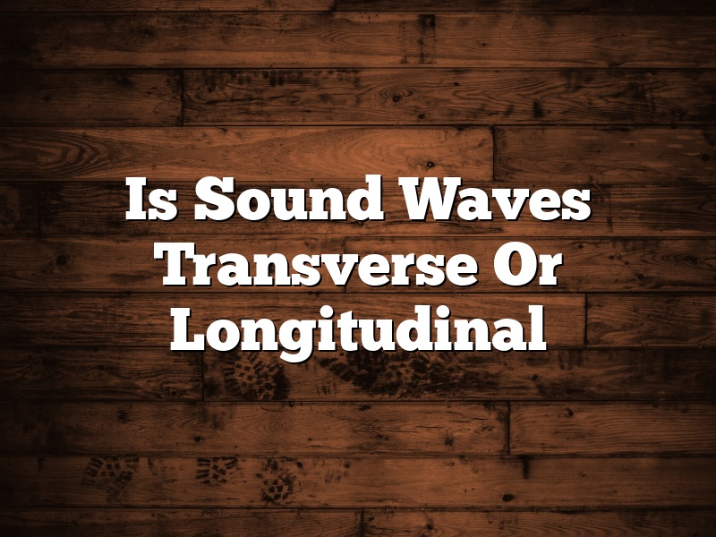 Is Sound Waves Transverse Or Longitudinal