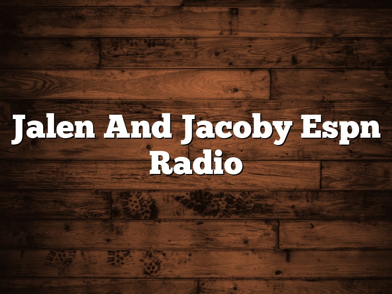 Jalen And Jacoby Espn Radio