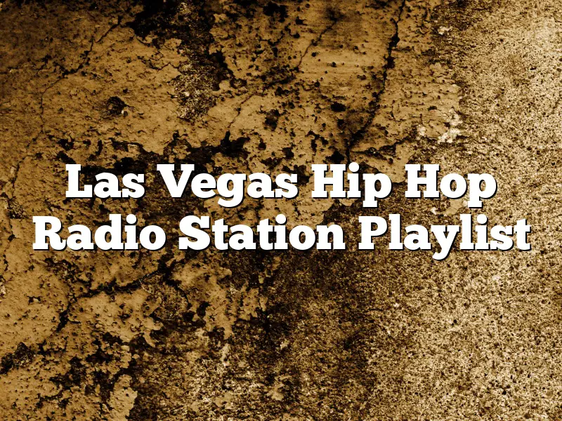 Las Vegas Hip Hop Radio Station Playlist