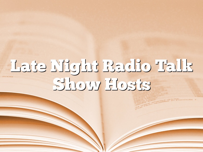 Late Night Radio Talk Show Hosts