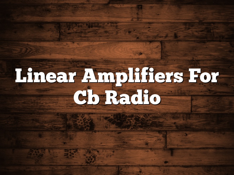 Linear Amplifiers For Cb Radio