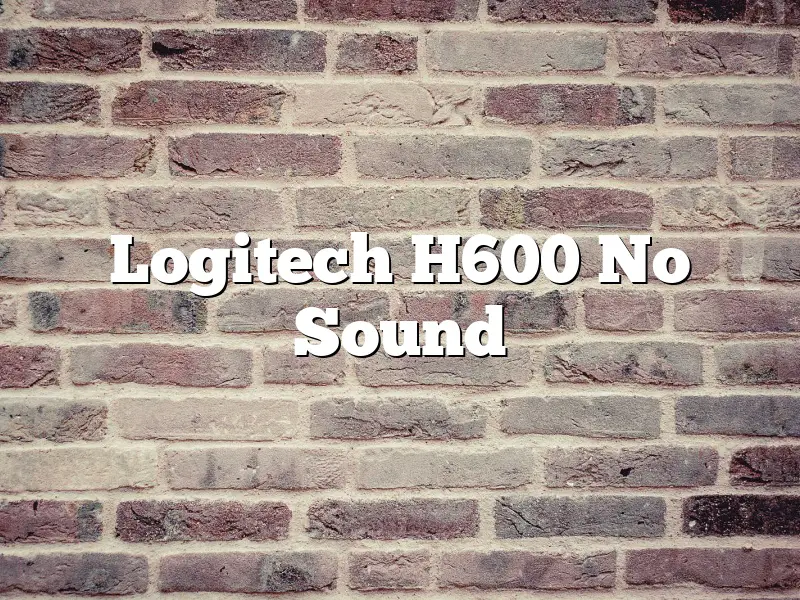 Logitech H600 No Sound