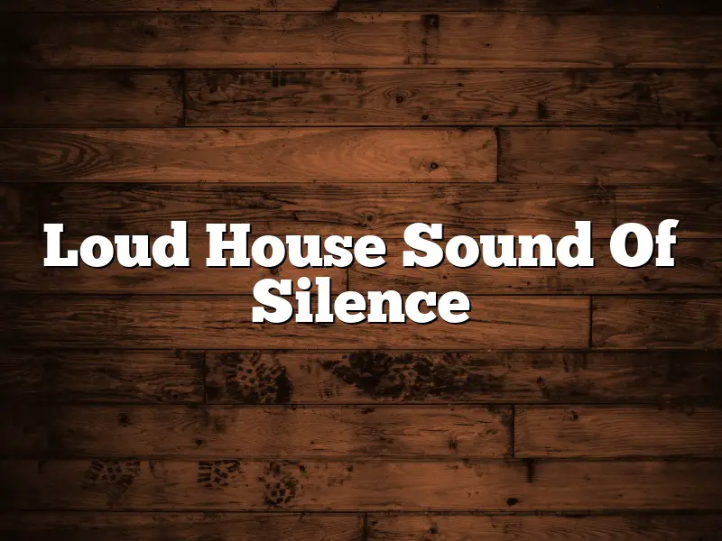 Loud House Sound Of Silence