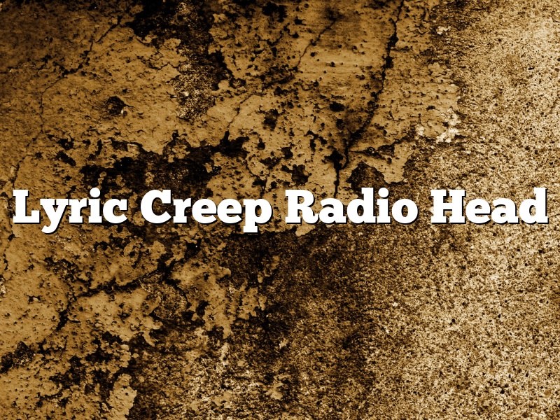 Lyric Creep Radio Head