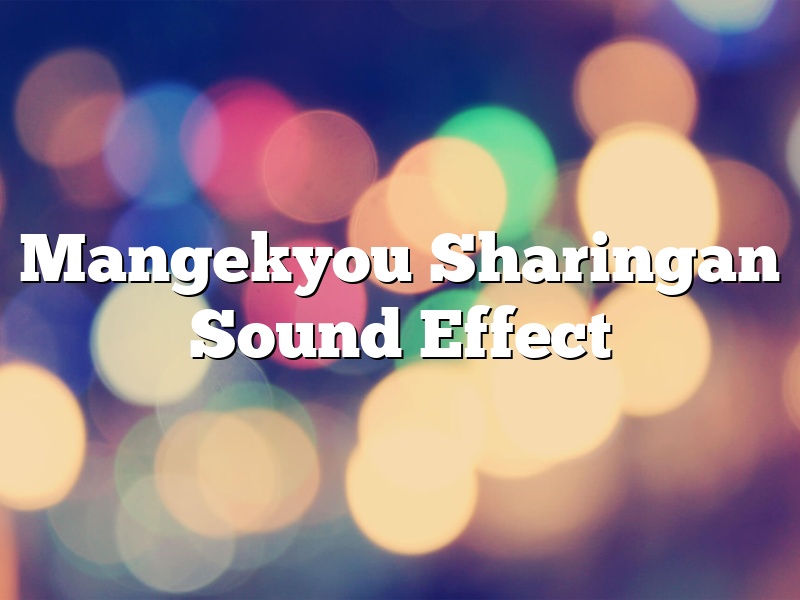 Mangekyou Sharingan Sound Effect