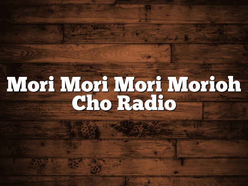 Mori Mori Mori Morioh Cho Radio