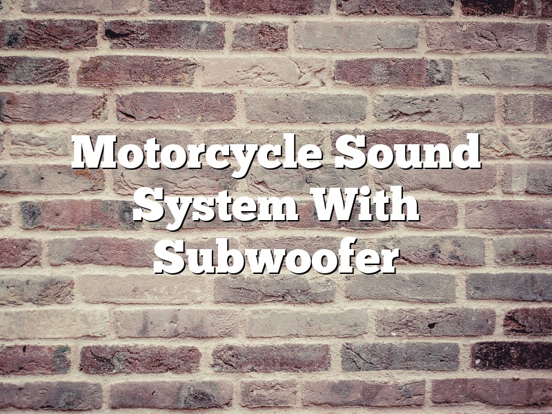 Motorcycle Sound System With Subwoofer