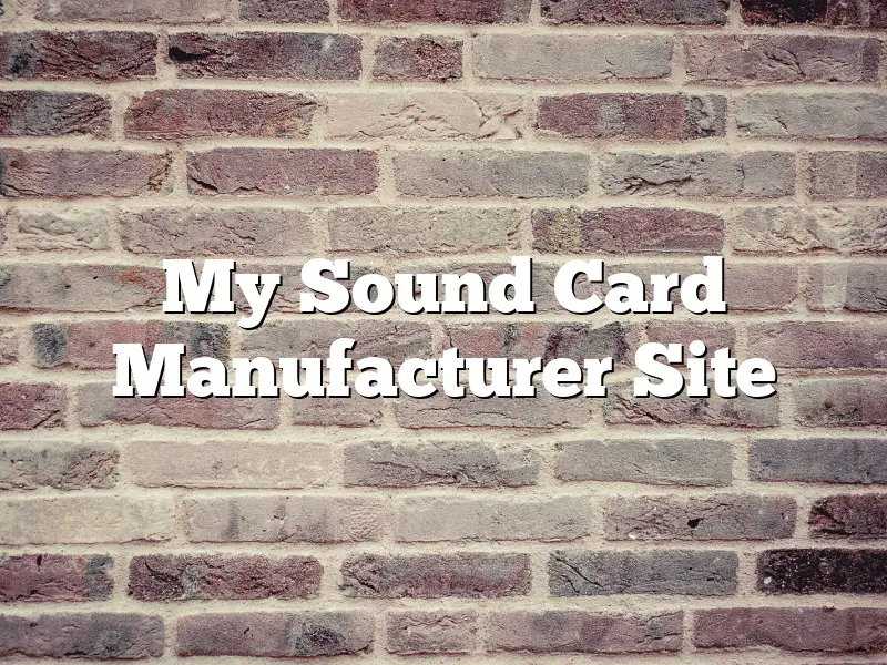 My Sound Card Manufacturer Site