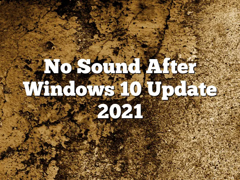 No Sound After Windows 10 Update 2021