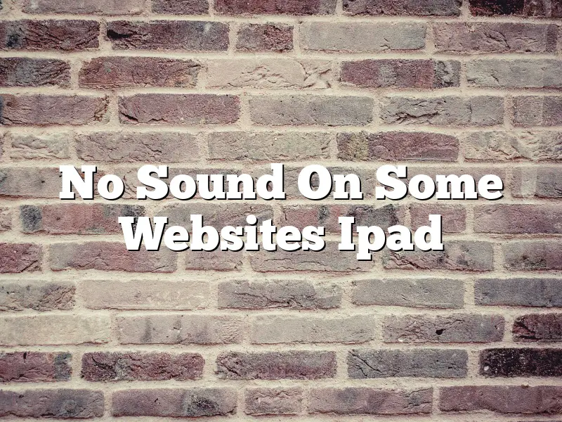 No Sound On Some Websites Ipad
