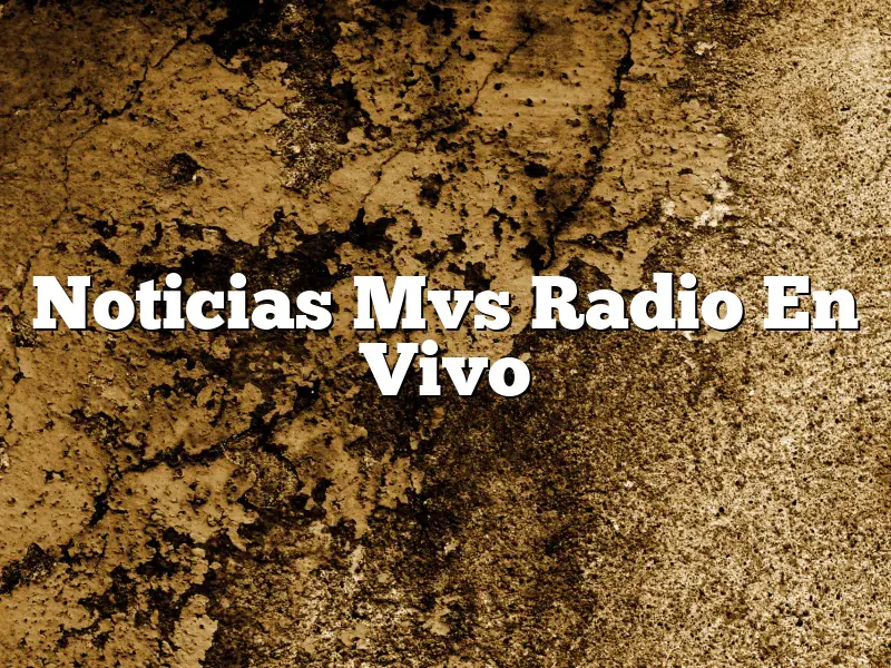 Noticias Mvs Radio En Vivo
