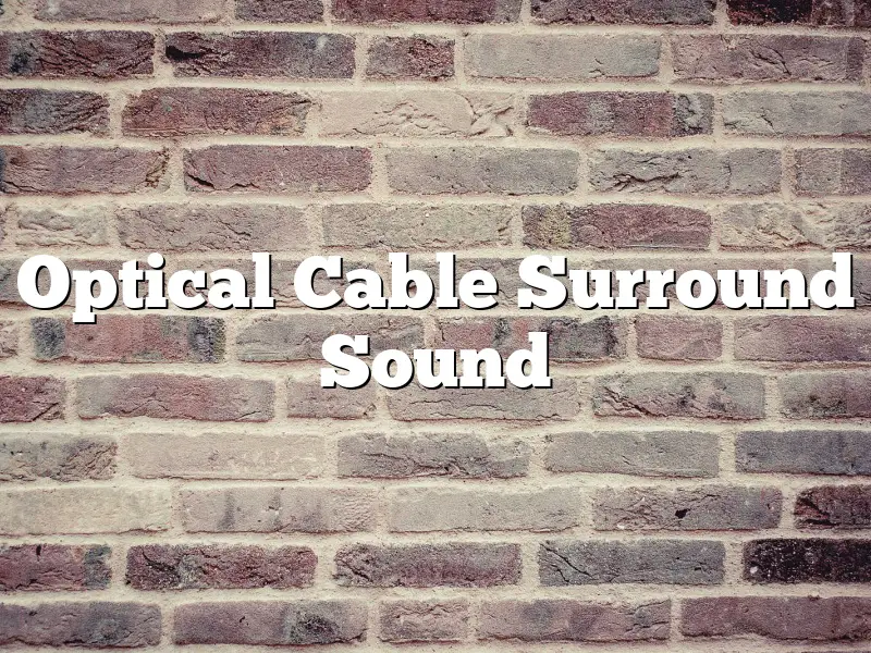 Optical Cable Surround Sound