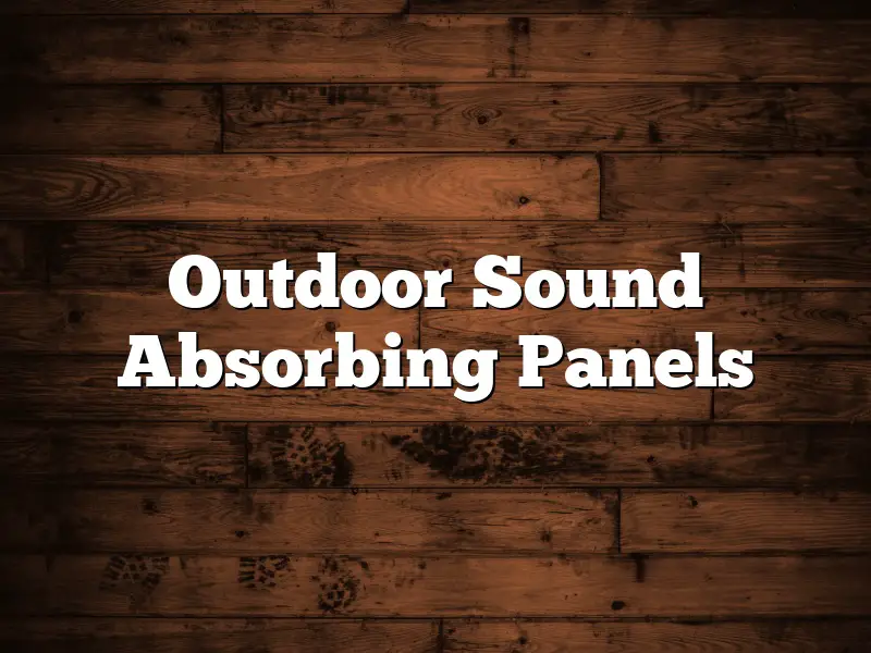 Outdoor Sound Absorbing Panels