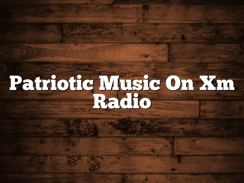 Patriotic Music On Xm Radio