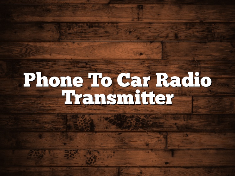 Phone To Car Radio Transmitter