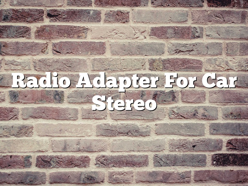 Radio Adapter For Car Stereo