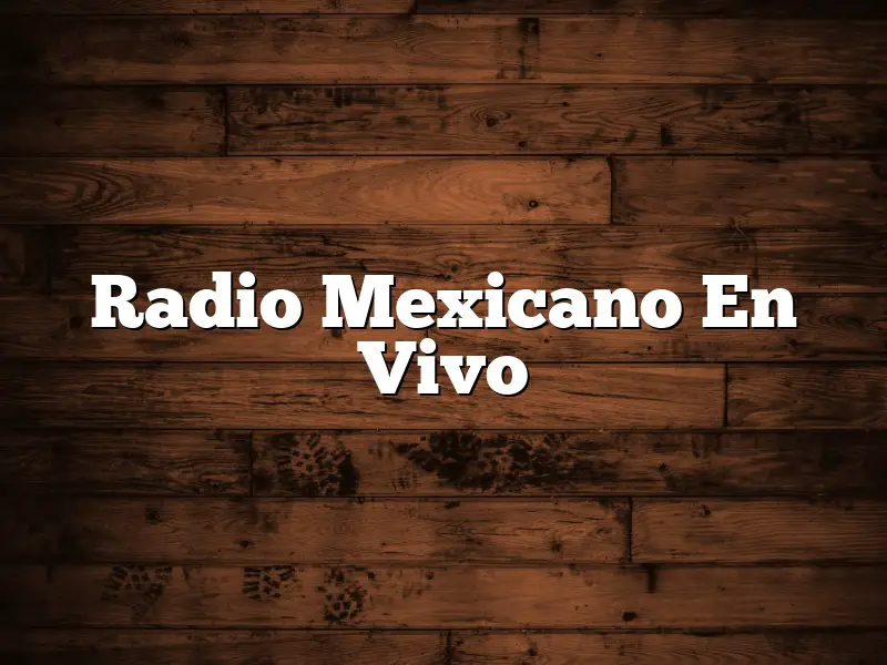 Radio Mexicano En Vivo