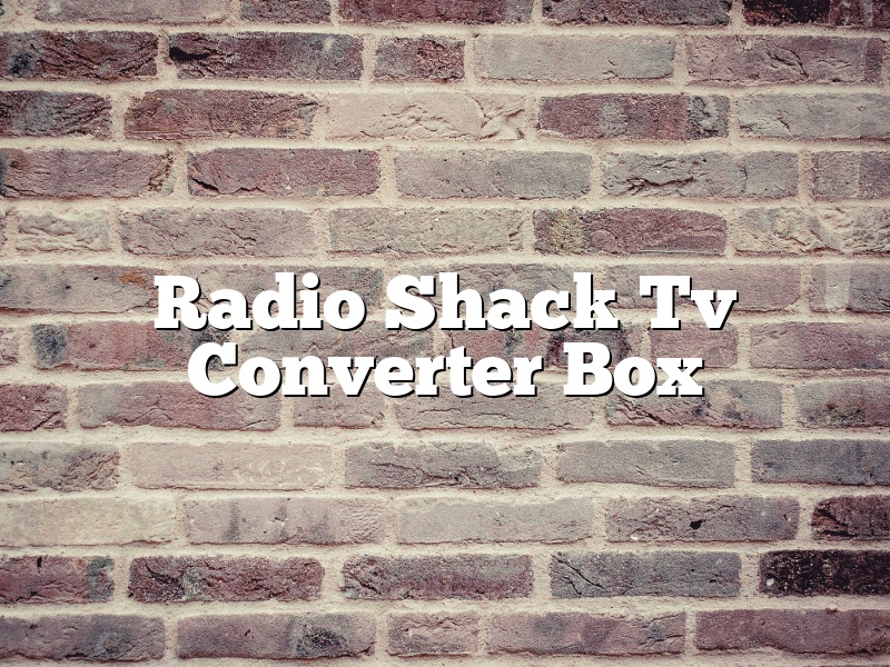 Radio Shack Tv Converter Box
