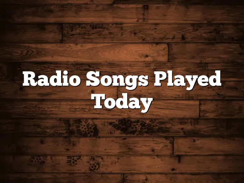 Radio Songs Played Today