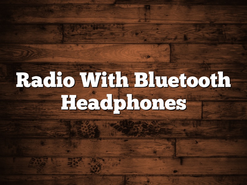 Radio With Bluetooth Headphones