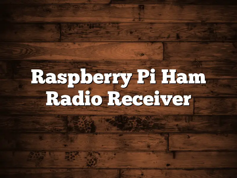 Raspberry Pi Ham Radio Receiver