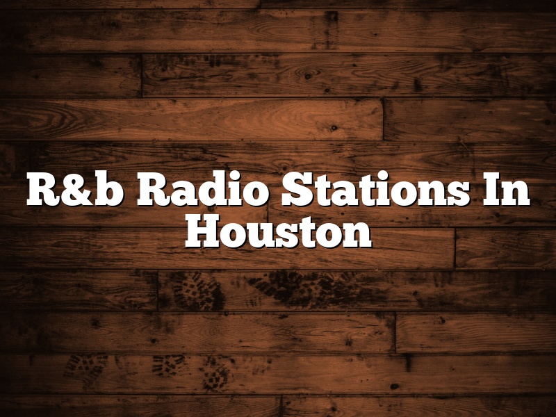 R&b Radio Stations In Houston