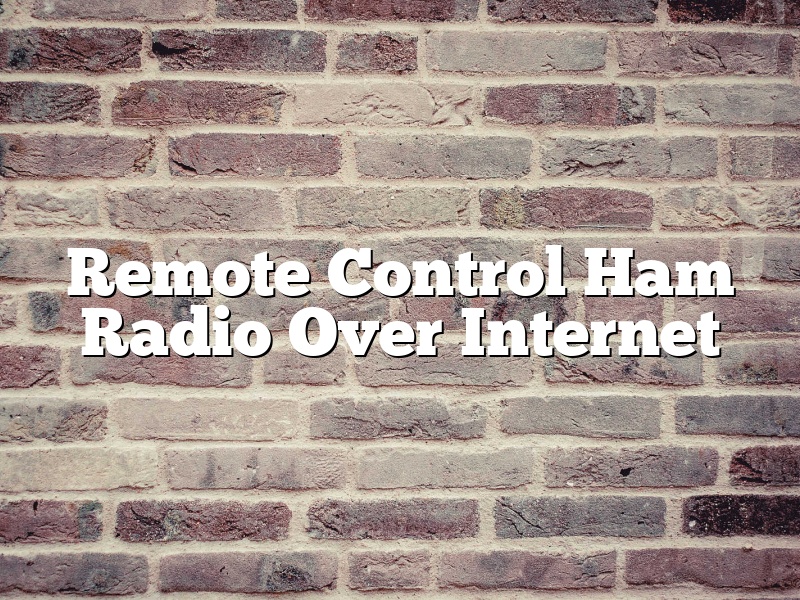 Remote Control Ham Radio Over Internet