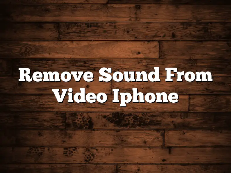 Remove Sound From Video Iphone