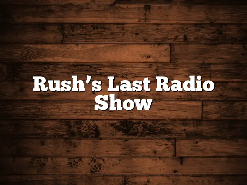 Rush’s Last Radio Show