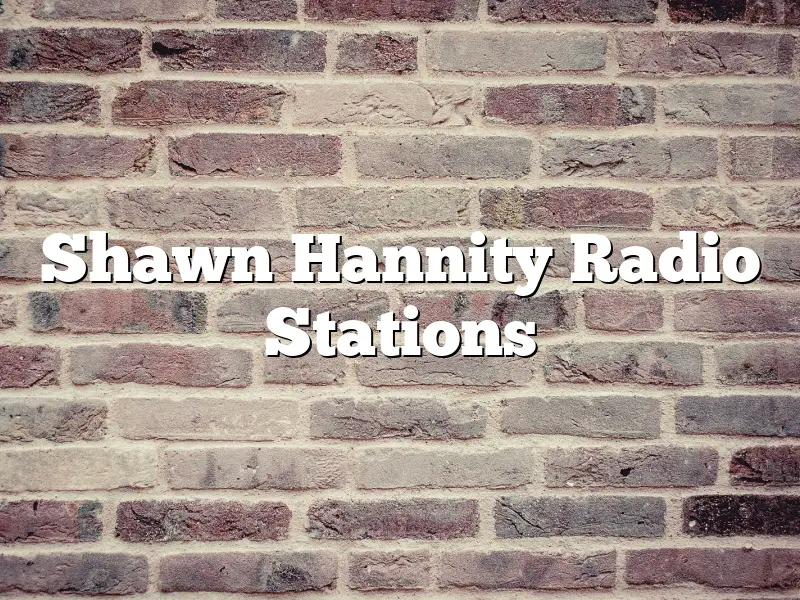 Shawn Hannity Radio Stations