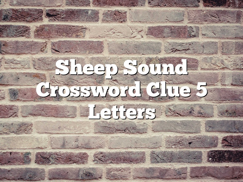 Sheep Sound Crossword Clue 5 Letters