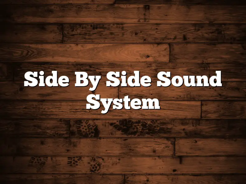 Side By Side Sound System