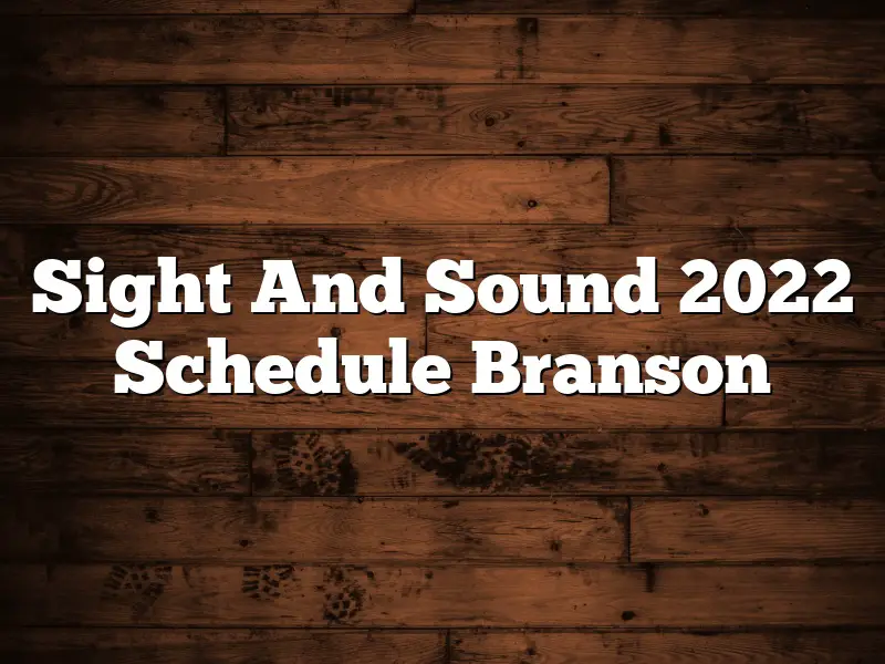 Sight And Sound 2022 Schedule Branson April 2024