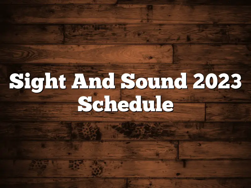 Sight And Sound 2023 Schedule