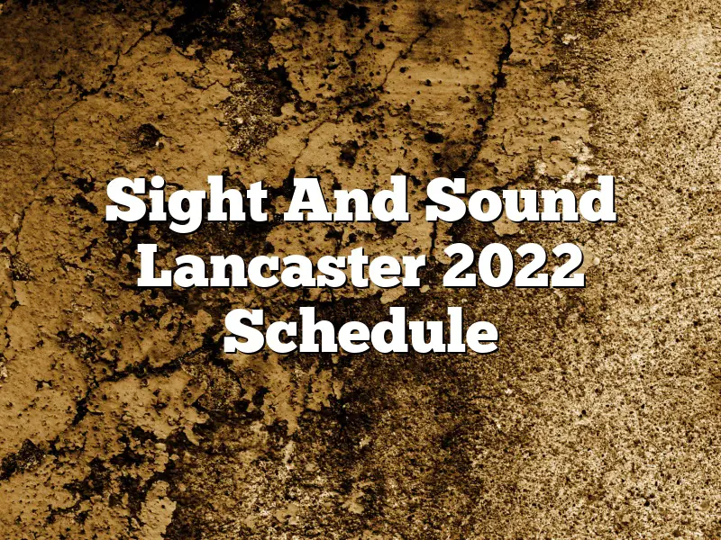 Sight And Sound Lancaster 2022 Schedule