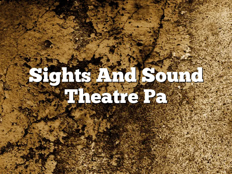 Sights And Sound Theatre Pa
